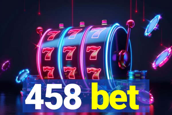 458 bet